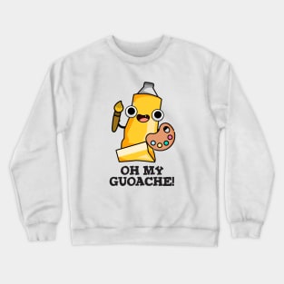 Oh My Guoache Cute Artist Paint Pun Crewneck Sweatshirt